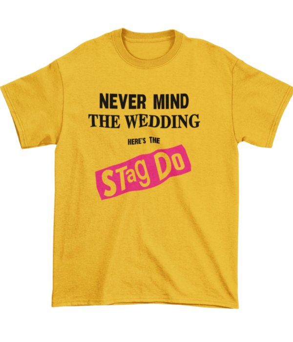Never Mind the Wedding… Here’s the Stag Do T-Shirt